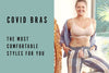 COVID Bras - The Best Wire-Free Bras for Maximum Comfort AND Support