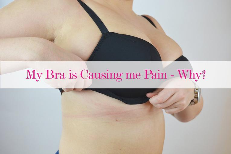 My Bra is Causing me Pain - Why? - Curvy Bras