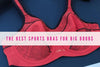 The Best Sports Bras for Big Boobs